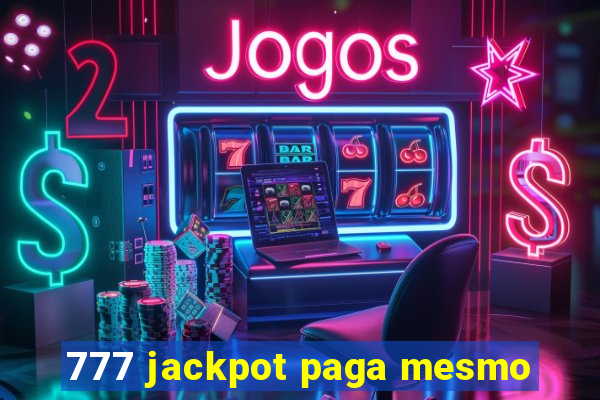 777 jackpot paga mesmo