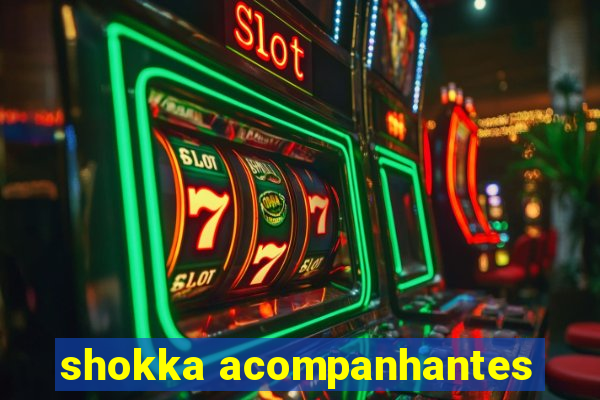 shokka acompanhantes