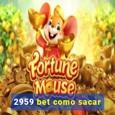 2959 bet como sacar