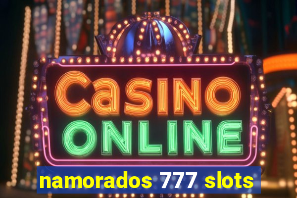 namorados 777 slots