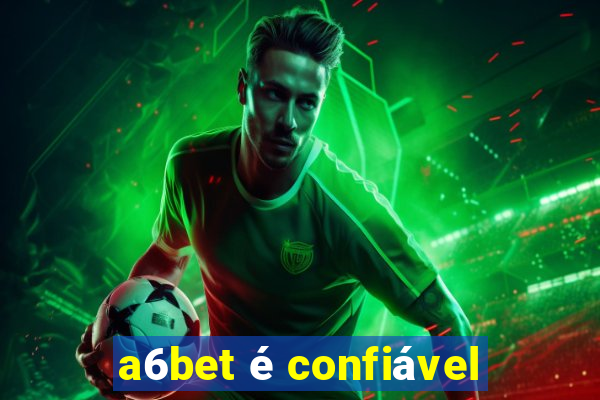 a6bet é confiável