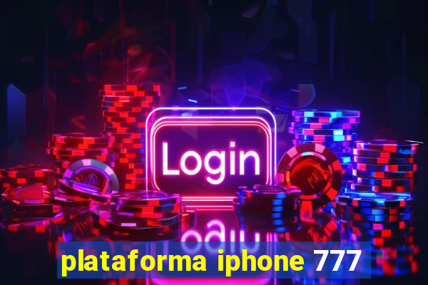 plataforma iphone 777