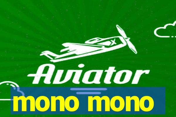 mono mono