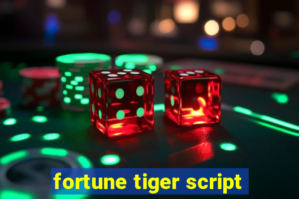 fortune tiger script