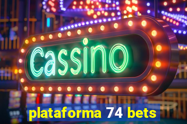 plataforma 74 bets
