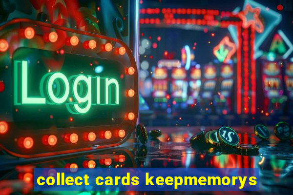 collect cards keepmemorys