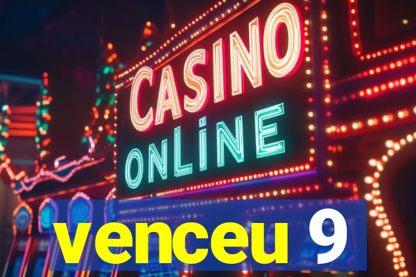 venceu 9