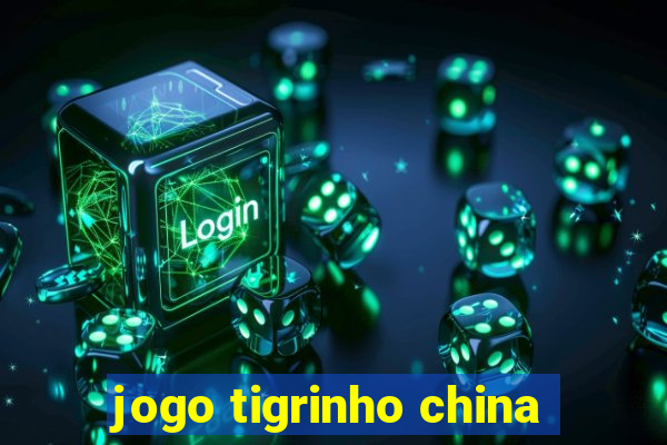 jogo tigrinho china