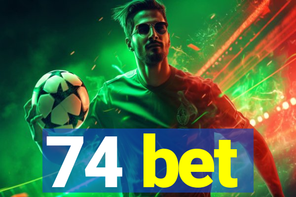 74 bet