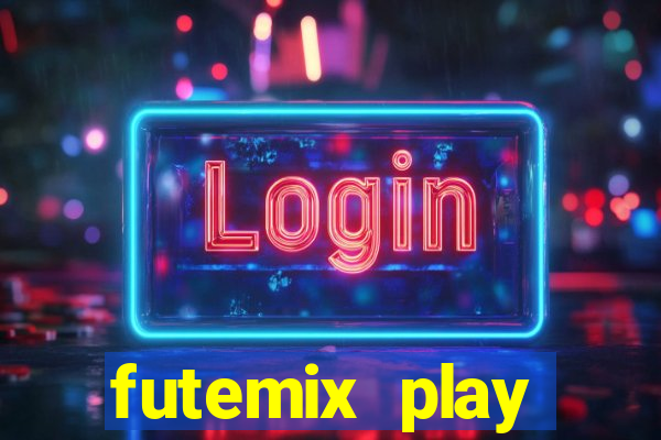 futemix play futebol ao vivo