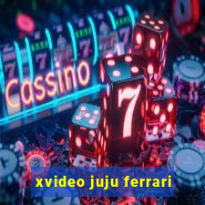 xvideo juju ferrari